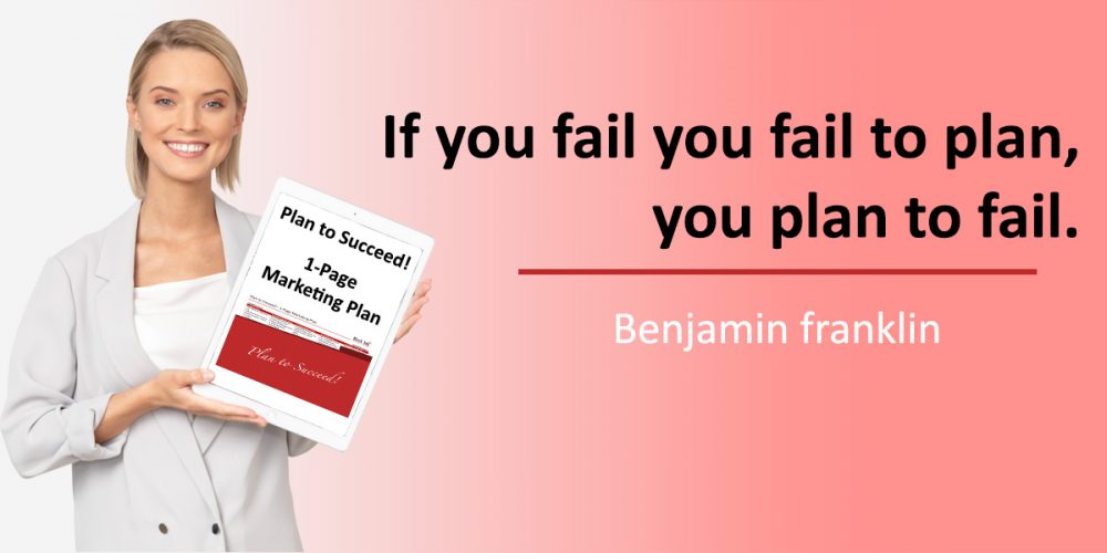 If you fail yo plan, you plan to fail. - Benjamin Franlin